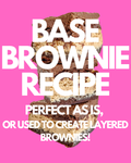 Base Brownie Recipe